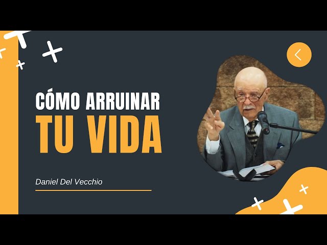 Cómo Arruinar Tu Vida // Daniel Del Vecchio