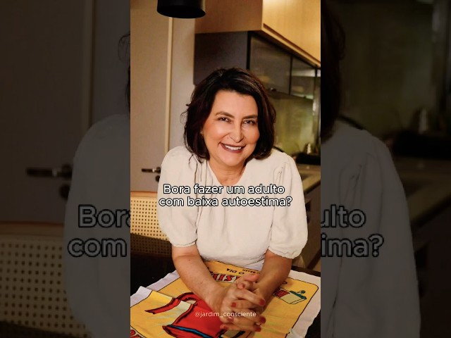 Receita de adulto com baixa autoestima!