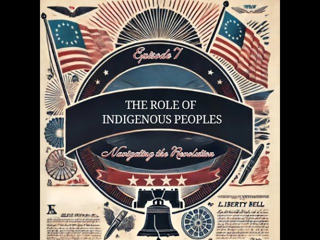 Episode 7: The Role of Indigenous Peoples – Navigating the Revolution