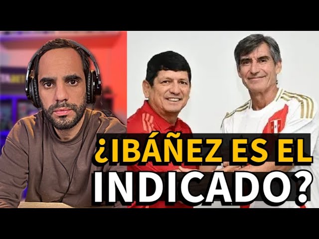 LOZANO NOMBRA A IBÁÑEZ DT DE PERÚ EN REEMPLAZO DE FOSSATI | OPINIÓN