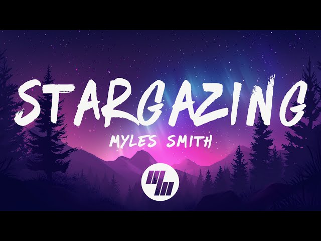 Myles Smith - Stargazing (Take My Heart Don’t Break It) [Lyrics]