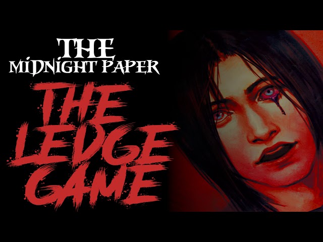 "The Midnight Paper: The Ledge Game" Creepypasta