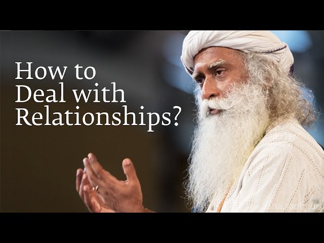 How to Deal with Relationships? | Sadhguru