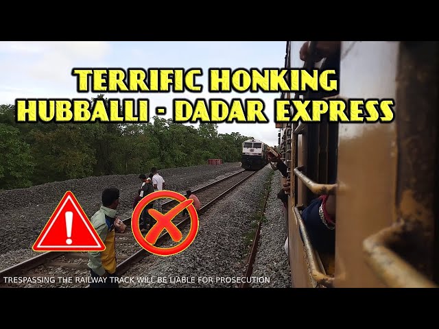 TERRIFIC HONKING 17317 HUBBALLI - DADAR CENTRAL EXPRESS SHOOS PEOPLE at GUNJI | LONDA - MIRAJ