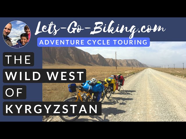 Part 160 - Cycling the Wild West of Kyrgyzstan - World Cycle Tour - 2018