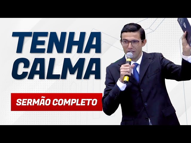 TENHA CALMA - Pr. Eber Nunes