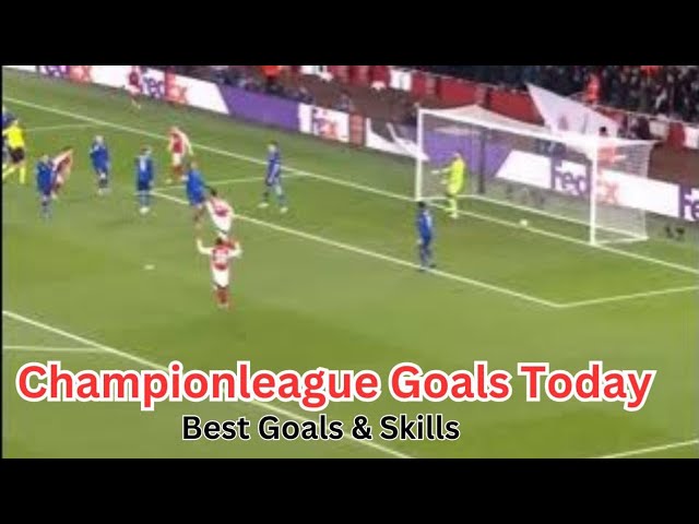 Championleague Goals Today.