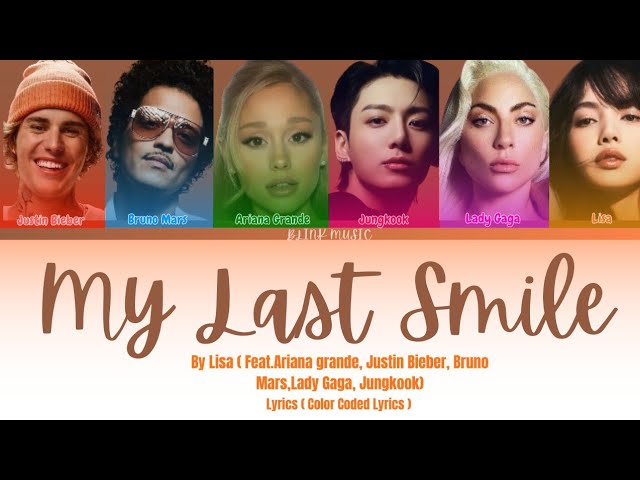 Lisa - " My Last Smile " (feat.jungkook, Ariana grande, Justin B..) Lyrics ( color coded lyrics)