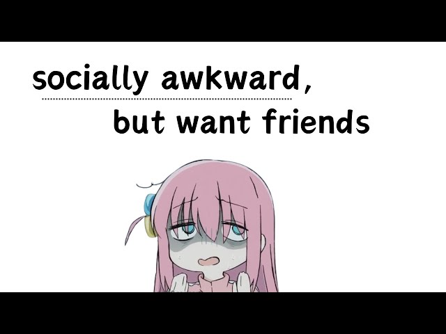 how to make friends without being social (for uni)