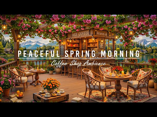 Peaceful Spring Morning at Spring Coffee Shop Ambience with Soft February Jazz Music for Great Mood