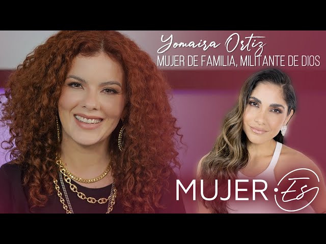 MUJER•ES: Yomaira Ortiz | Mujer De Familia, Militante De Dios