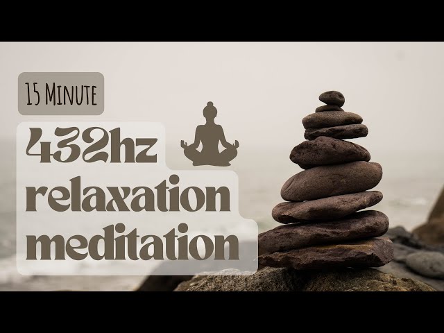 15 Minute  Relaxation Meditation 432HZ