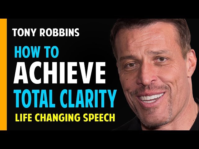 Tony Robbins: Guide To Achieving Total Clarity (Best Motivation Speech of 2017)