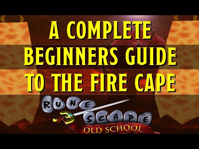 A Beginners Guide to the Fire Cape in Old School Runescape (Fight Caves)