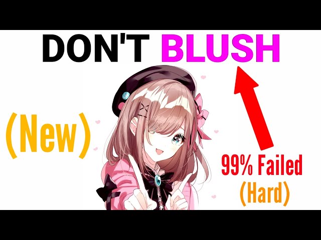 Don't Blush while watching this video... (Hard)