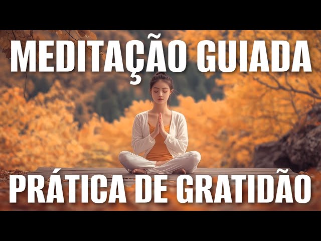 MEDITAÇÃO GUIADA: PRÁTICA DE GRATIDÃO