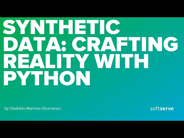 Synthetic Data: Crafting Reality with Python by Vladislav Marinov Shumanov