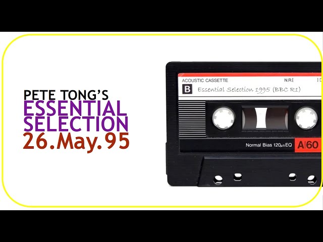 Pete Tong - Essential Selection - 26 May 1995 [show taped off Radio 1 Friday night]