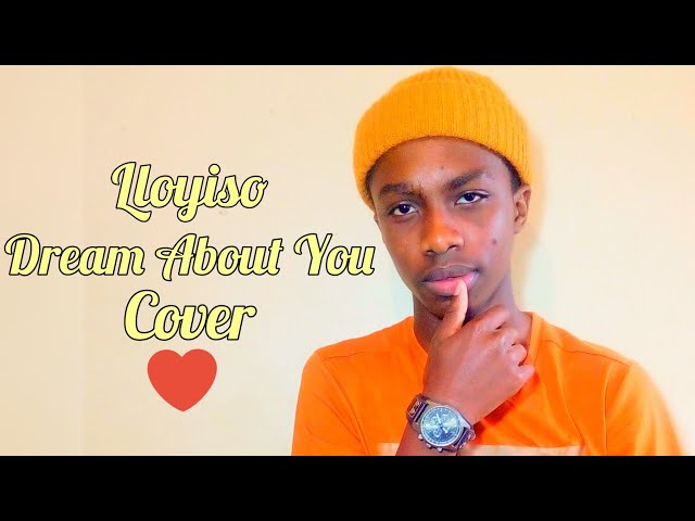 Dream About You Lloyiso (Must watch ❤️)