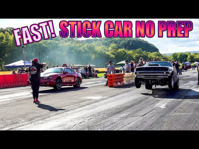 FAST No Prep Stick Shift Racing!!!