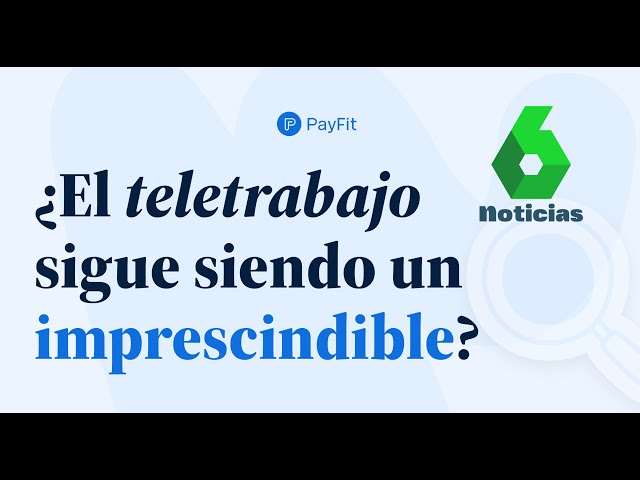 ¿El teletrabajo sigue siendo imprescindible? - PayFit en la Sexta Noticias