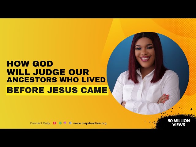 How God Will Judge Our Ancestors Who Lived Before Jesus Came - Rev Oyiks Alfred