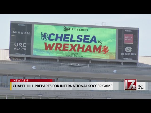 Chapel Hill prepares for Chelsea vs. Wrexham international soccer game