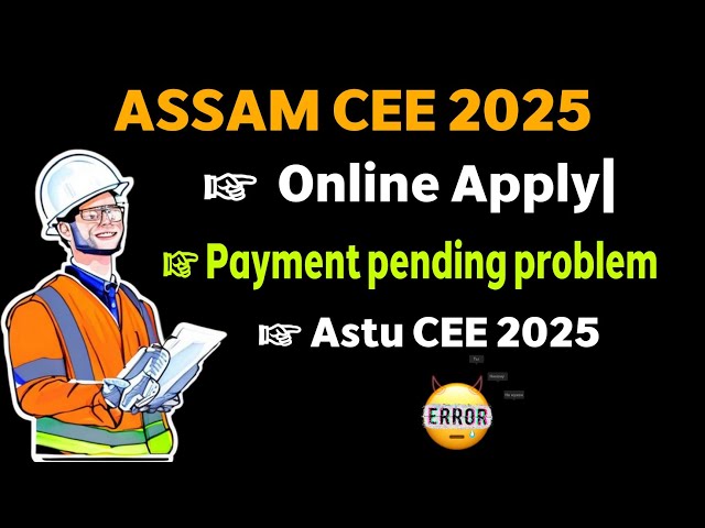 Assam CEE 2025 Online Apply| Payment pending problem| Astu CEE 2025 | Axom Future