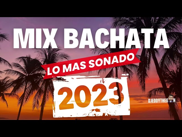 Mix Bachata 2023 (Las más nuevas)