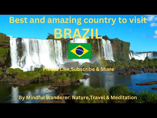 Brazil: A Journey through Landscapes and Culture | Mindful Wanderer: Nature,Travel & Meditation