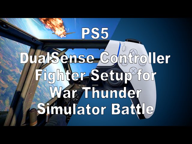 PS5 Controller Setup for War Thunder Simulator Battles in Propeller Driven Fighters