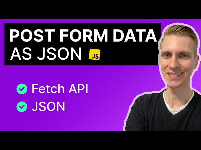 POST Form Data as JSON with Fetch API in JavaScript