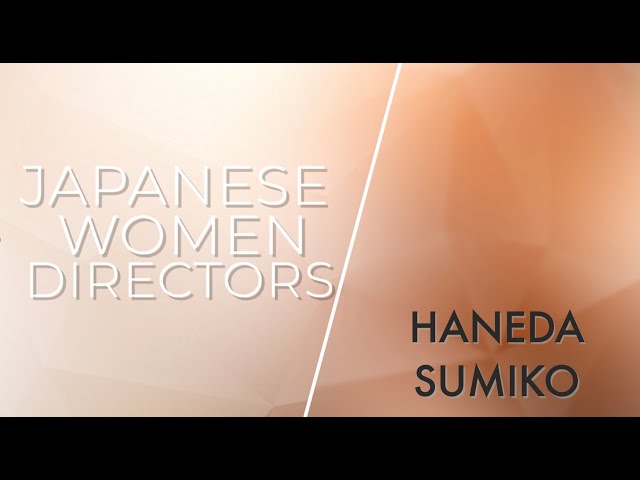 The Japanese Women Directors Project: Digital Dialogue w/ Dr. Irene González-López on Haneda Sumiko.