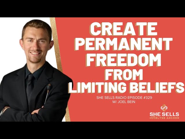 Create Permanent Freedom from Limiting Beliefs w/ Joel Bein