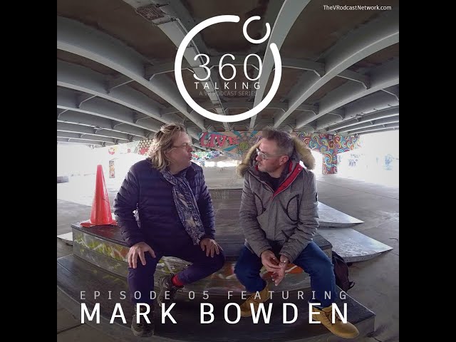 360Talking ep05 Mark Bowden