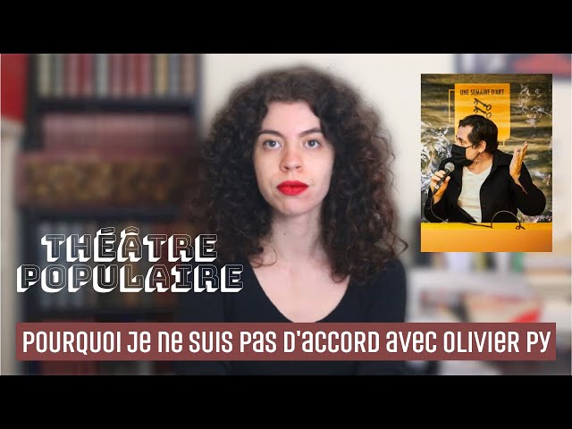 POURQUOI JE NE SUIS PAS D'ACCORD AVEC OLIVIER PY SUR LE THEATRE POPULAIRE