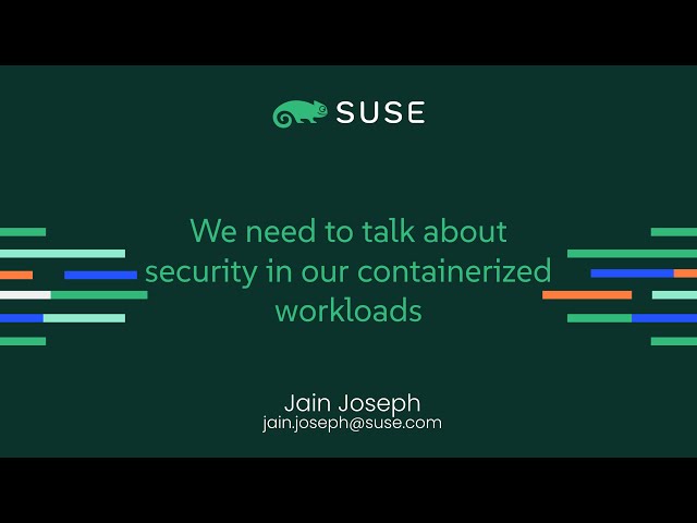 We need to talk about security in our containerised workloads - SUSE Cloud Native Meetup - 30/01/25