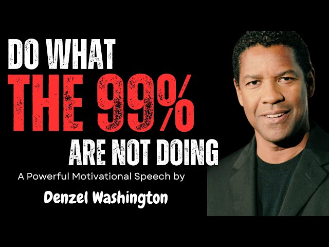 Do What The 99% Are Not Doing | Best of Denzel Washington