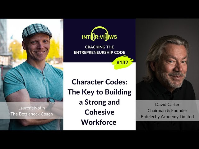 Character Codes: The Key to Building a Strong and Cohesive Workforce | David Carter | Ep. 132