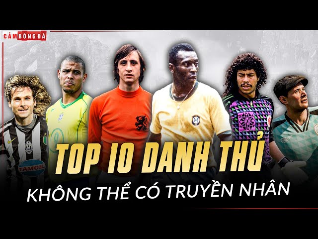 Top 10 danh thủ KHÔNG THỂ TÌM ĐƯỢC TRUYỀN NHÂN trong bóng đá hiện đại