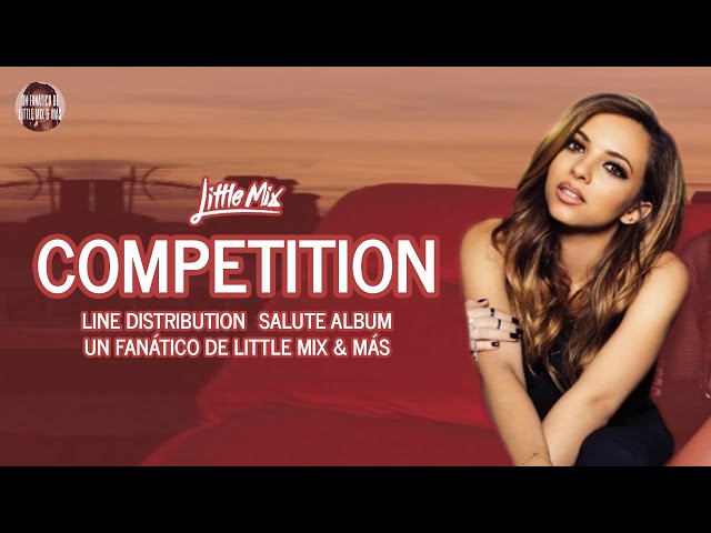 Little Mix - Competition ~ Line Distribution