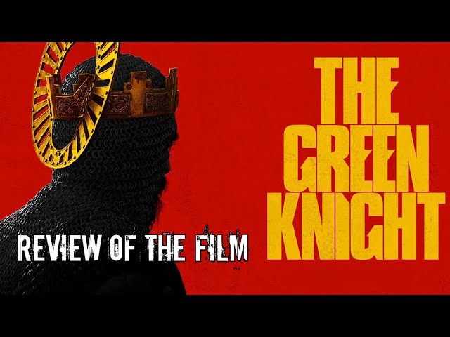 Review of the film "The Green Knight" directed by David Loury, 2021