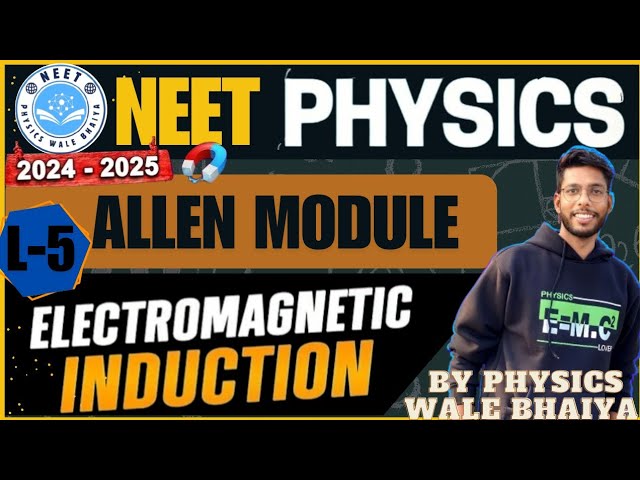 PHYSICS ALLEN MODULE SOLUTION ELECTROMAGNETIC INDUCTION PART-05 || PHYSICS WALE BHAIYA #neet2025