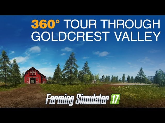 Farming Simulator 17: - 360° Tour Through Goldcrest Valley