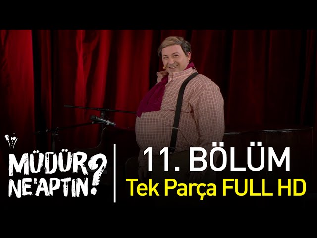 Müdür Ne'aptın? 11. Bölüm Tek Parça Full HD - Bipsiz