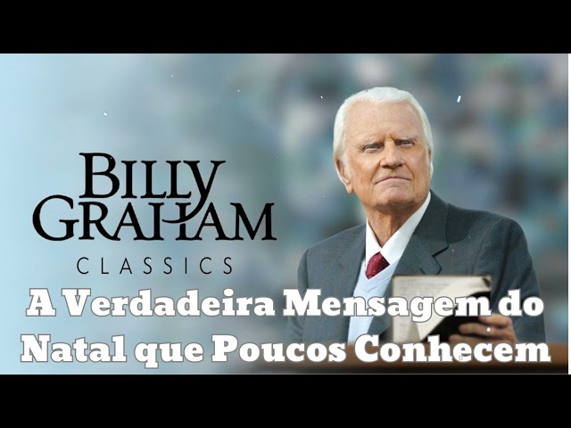 A Verdadeira Mensagem do Natal que Poucos Conhecem- Billy Graham Dublado