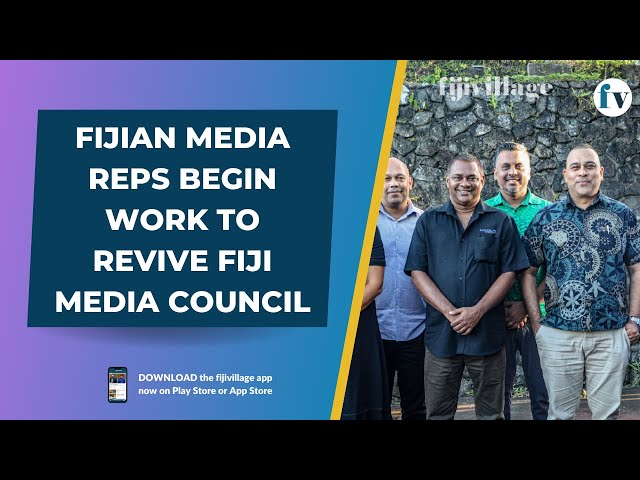 Fijian Media reps begin work to revive Fiji Media Council | 06/04/2023