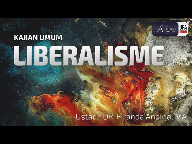 Liberalisme - Ustadz DR. Firanda Andirja, MA