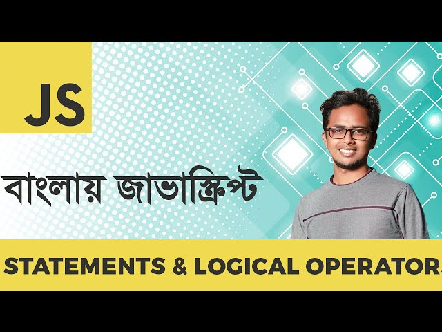 If Statements & Logical Operators | JavaScript  Bangla Tutorial