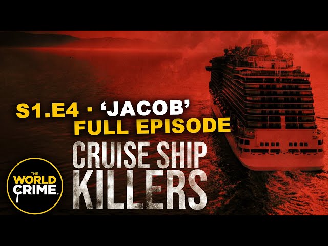 Cruise Ship Killers - JACOB - TRUE CRIME EPISODE